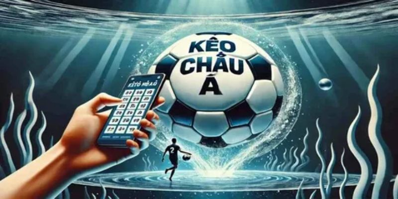 Tổng quan về kèo châu Á phổ biến