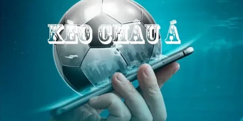 Tổng quan về kèo châu Á trong cá cược